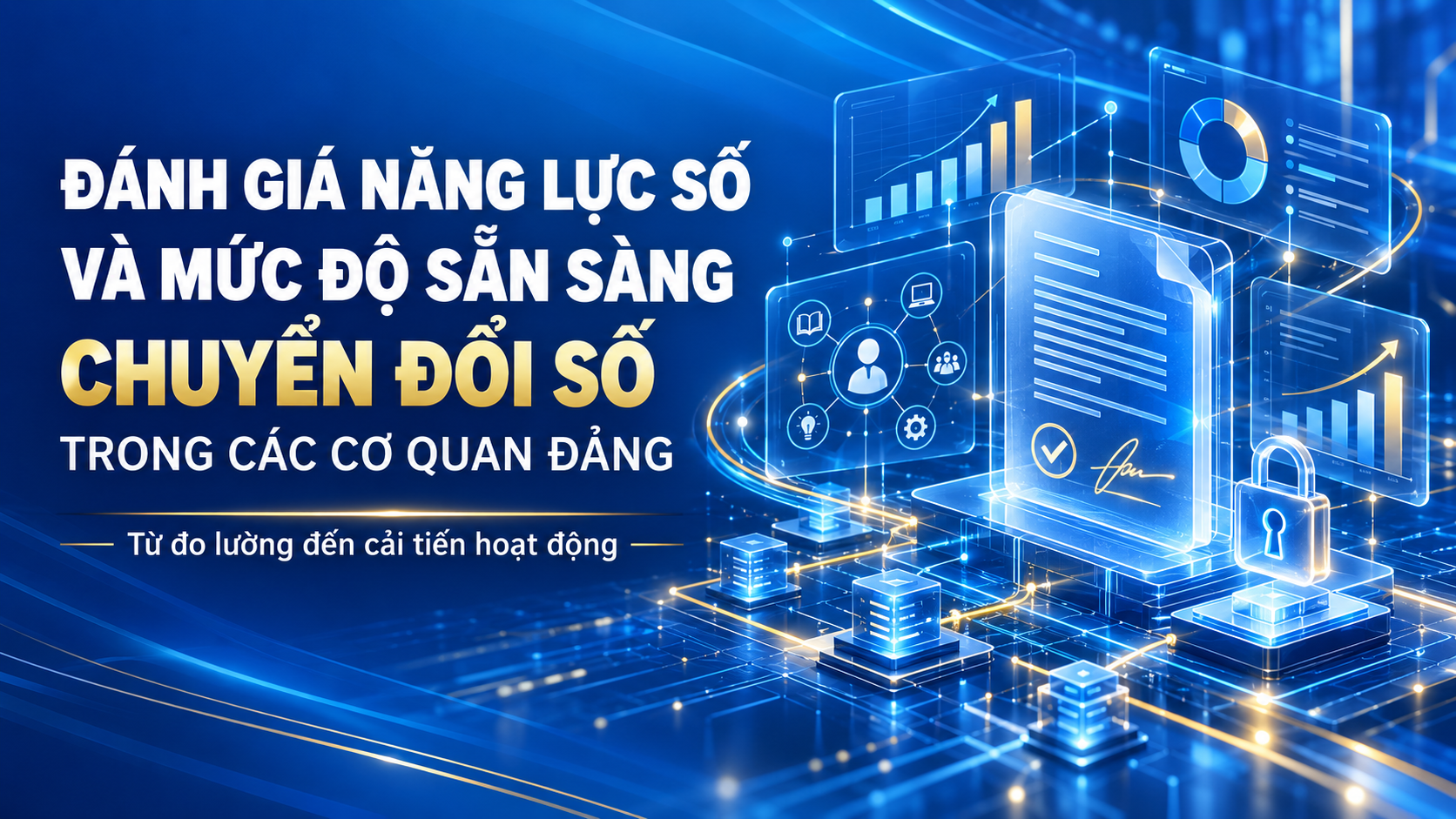 Đánh giá năng lực số và mức độ sẵn sàng chuyển đổi số trong các cơ quan đảng: Từ đo lường đến cải tiến hoạt động