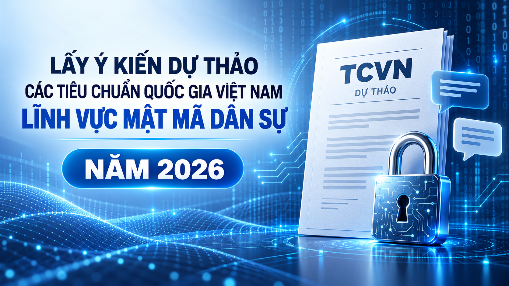Lấy ý kiến dự thảo các tiêu chuẩn quốc gia Việt Nam lĩnh vực mật mã dân sự năm 2026