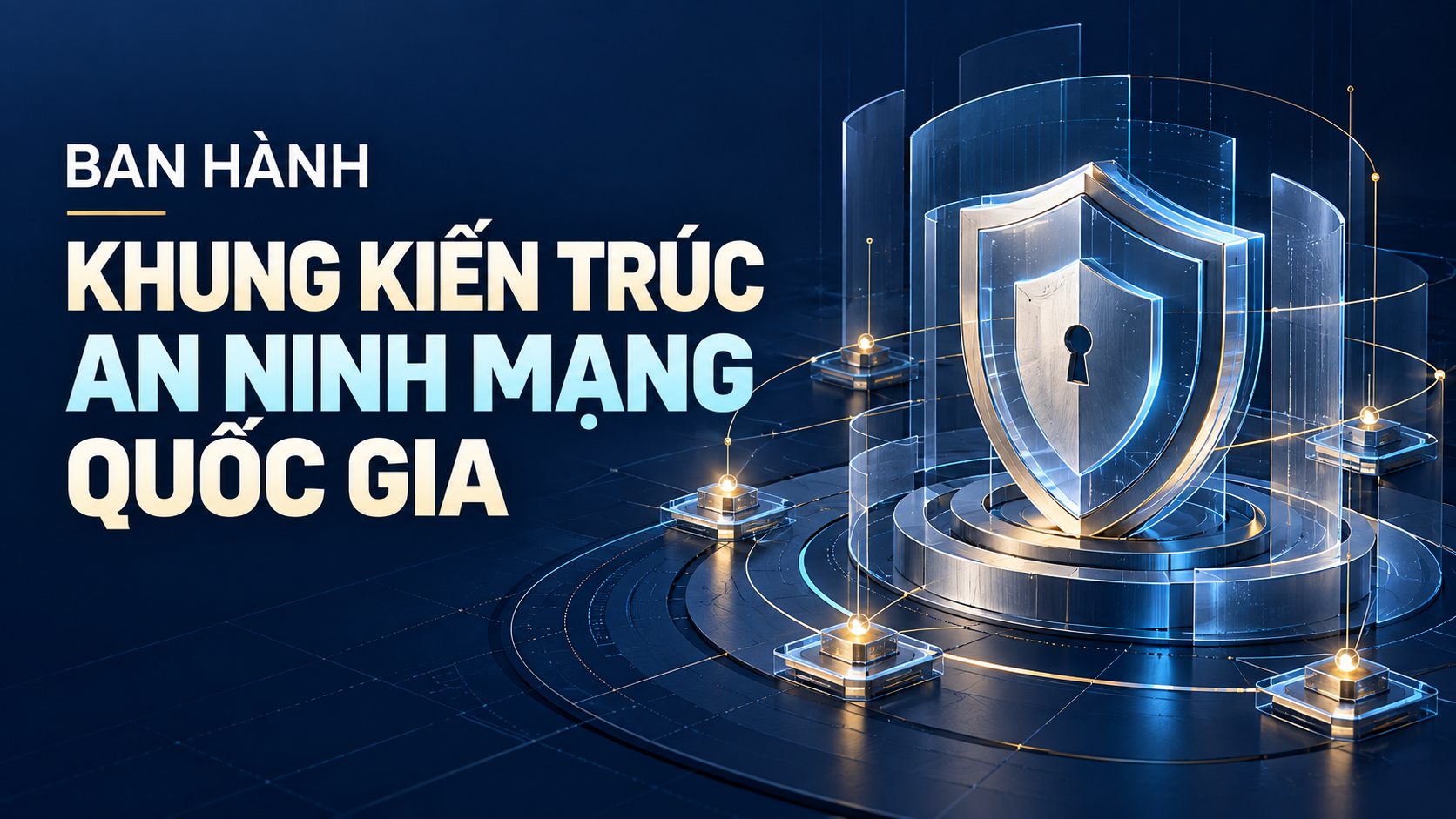 Ban hành Khung kiến trúc an ninh mạng quốc gia